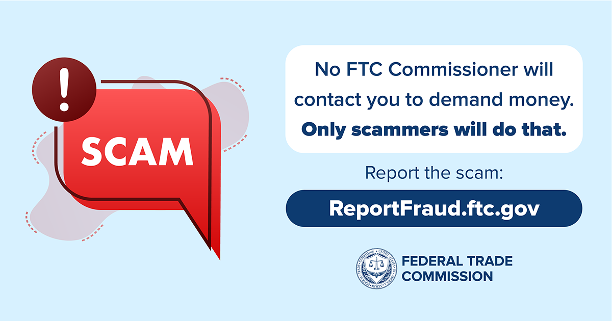 The FTC will NOT contact you to demand money. Only scammers will do that.
