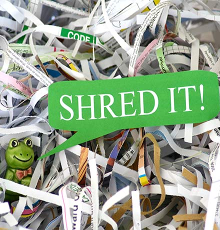 Shred it.